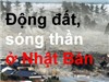 Thảm họa động đất kinh hoàng ở Nhật Bản